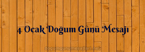 4 Ocak Doğum Günü Mesajı